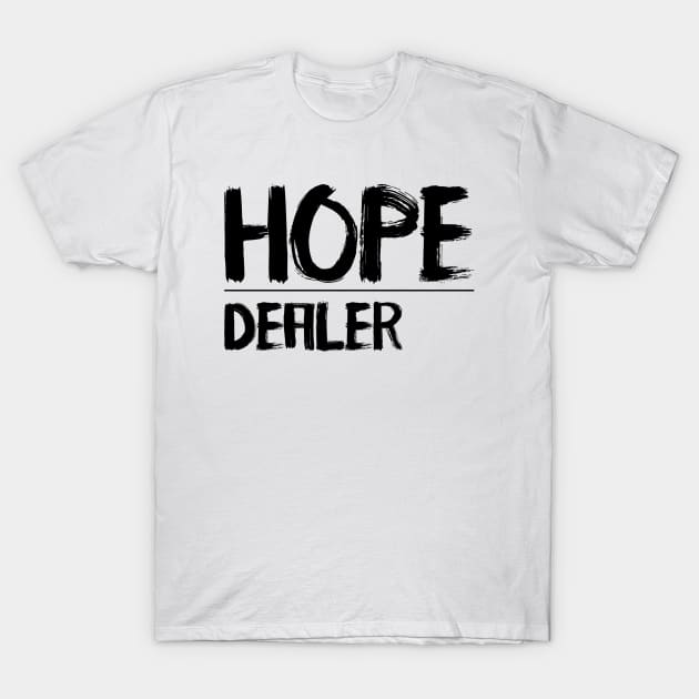 Hope Dealer - Christian Faith T-Shirt by Christian Faith